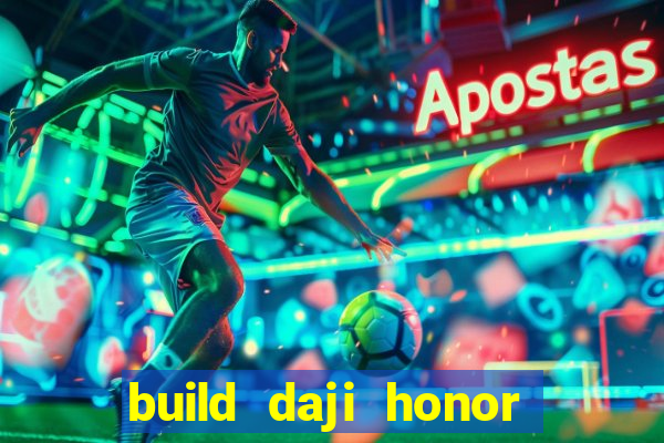 build daji honor of kings